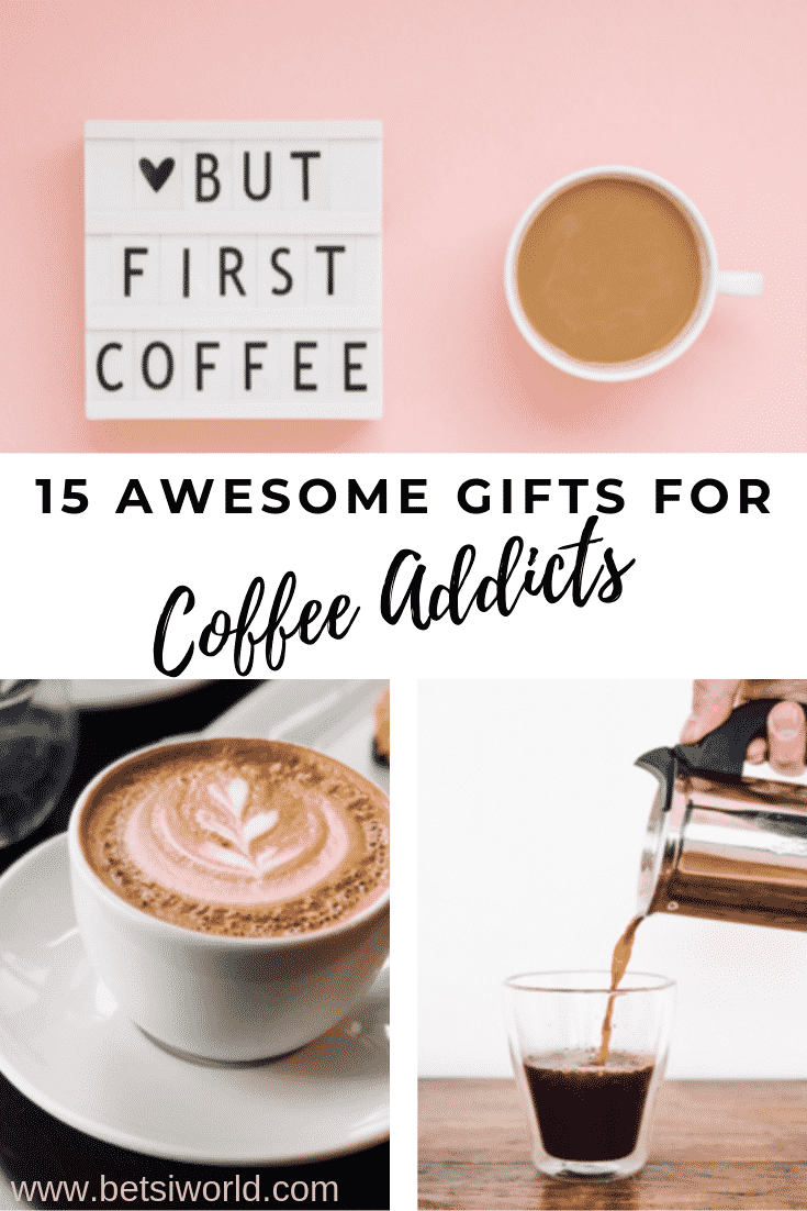 15 Awesome Gifts For The Coffee Addict In Your Life Betsi S World