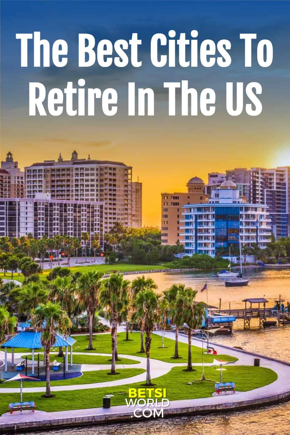 The Best Cities To Retire In The US ~ Betsi's World