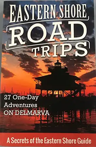 Eastern Shore Road Trips: 27 One-Day Adventures on Delmarva