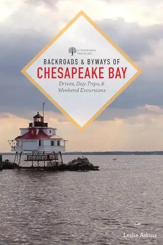 Backroads & Byways of Chesapeake Bay: Drives, Day Trips, and Weekend Excursions